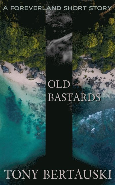 Tony Bertauski - Old Bastards (A Foreverland Short Story), E-bok. Tillgänglighet: Lägg i varukorg