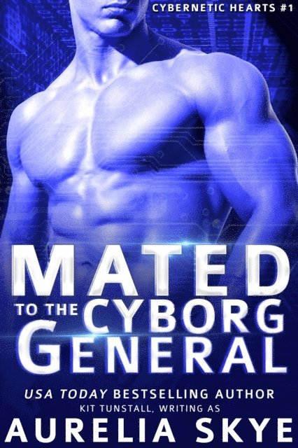 Aurelia Skye - Mated To The Cyborg General, E-bok