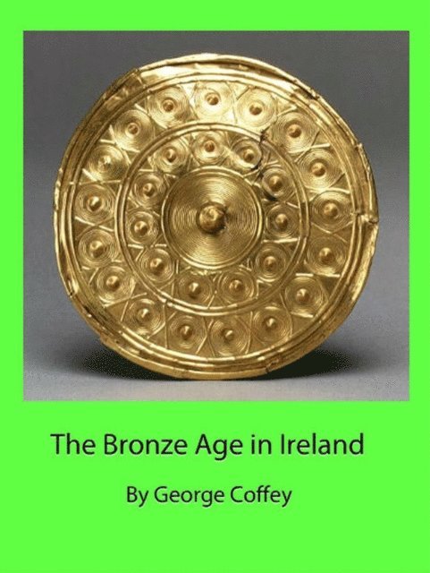 George Coffey - Bronze Age in Ireland, E-bok