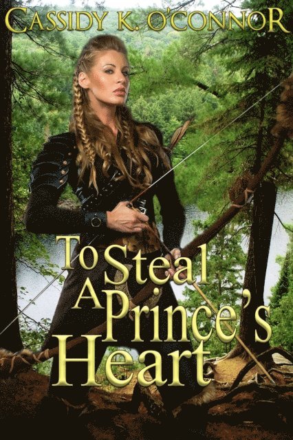 Cassidy K. O'Connor - To Steal A Prince's Heart, E-bok