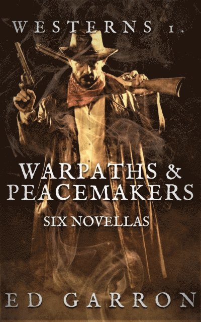 Ed Garron - Westerns: Warpaths & Peacemakers, E-bok