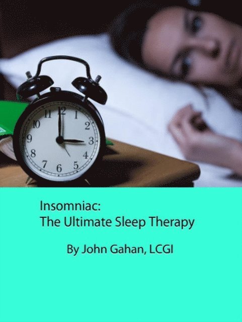 LCGI John Gahan - Insomniac: The Ultimate Sleep Therapy, E-bok. Tillgänglighet: Lägg i varukorg