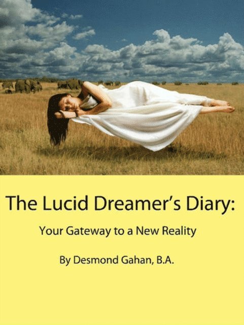 Desmond Gahan - Lucid Dreamer's Diary: Your Gateway to a New Reality, E-bok