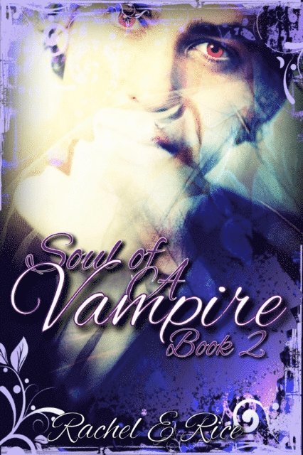 Rachel E Rice - Soul of A Vampire Book 2, E-bok