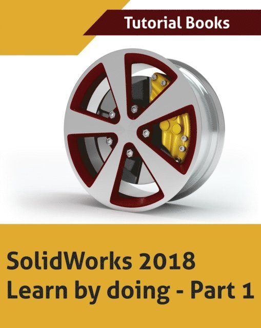 Tutorial Books - Solidworks 2018 Learn by doing - Part 1, E-bok