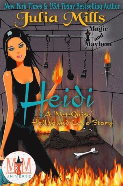 Julia Mills - Heidi:  A 'Not-Quite' Hellhound Love Story:  Magic and Mayhem Universe, E-bok
