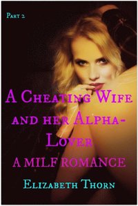 Cheating Wife and her Alpha Lover Part 2 A MILF Romance