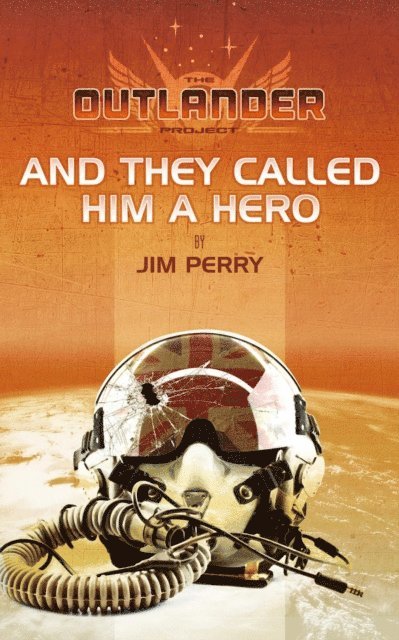 Jim Perry - And They Called Him a Hero, E-bok
