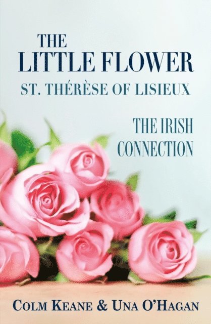 Una O'Hagan, Colm Keane - Little Flower, St Therese of Lisieux - The Irish Connection, E-bok. Tillgänglighet: Lägg i varukorg