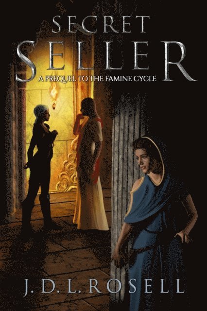 J.D.L. Rosell - Secret Seller: An Epic Fantasy Novella (Prequel to The Famine Cycle), E-bok