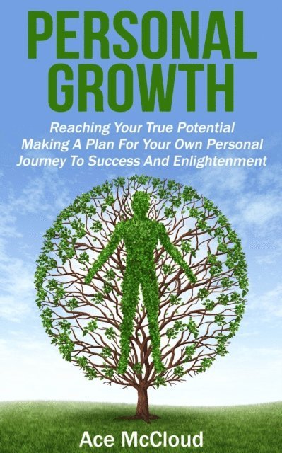 Ace McCloud - Personal Growth: Reaching Your True Potential: Making A Plan For Your Own Personal Journey To Success And Enlightenment, E-bok. Tillgänglighet: Lägg i varukorg