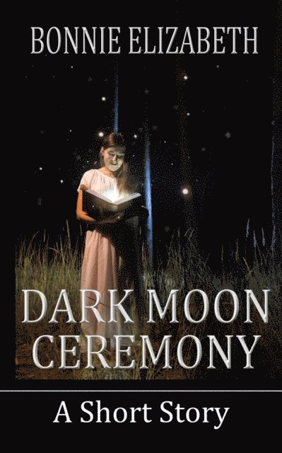Bonnie Elizabeth - Dark Moon Ceremony, E-bok