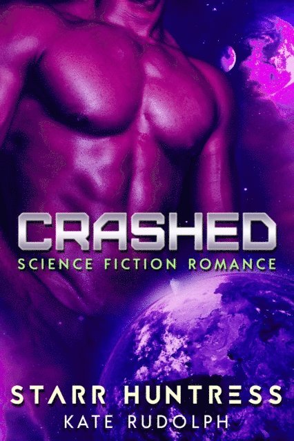 Starr Huntress, Kate Rudolph - Crashed: Science Fiction Romance, E-bok