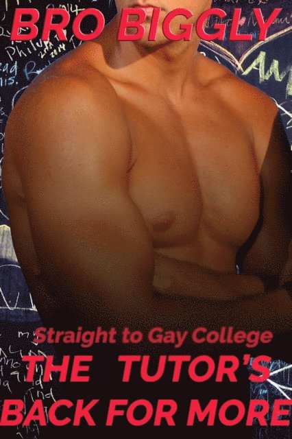 Bro Biggly - Straight to Gay College: The Tutor's Back for More, E-bok