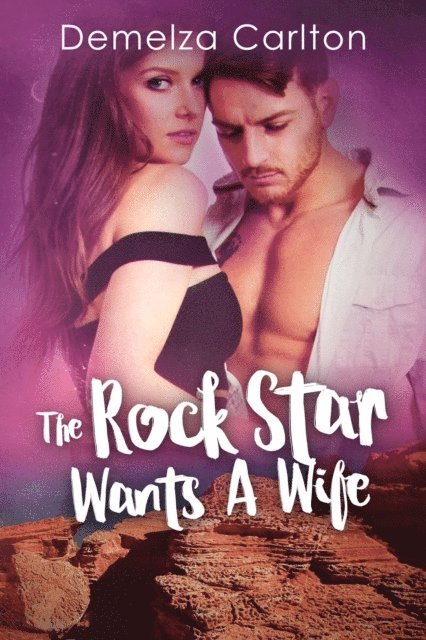 Demelza Carlton - Rock Star Wants A Wife, E-bok