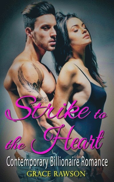 Grace Rawson - Strike to the Heart - Contemporary Billionaire Romance, E-bok