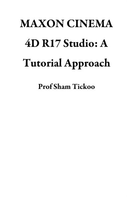 Sham Tickoo - MAXON CINEMA 4D R17 Studio: A Tutorial Approach, E-bok. Tillgänglighet: Lägg i varukorg