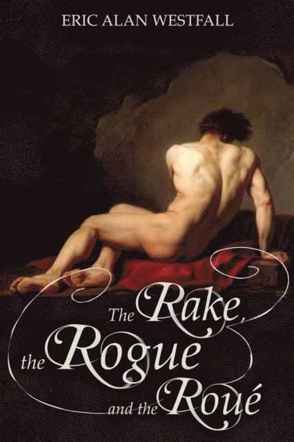 Eric Alan Westfall - Rake, The Rogue, and The Roue, E-bok