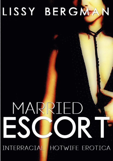 Lissy Bergman - Married Escort: Hotwife Interracial Erotica, E-bok