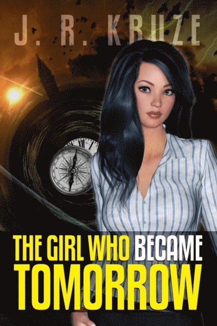 J. R. Kruze - Girl Who Became Tomorrow, E-bok