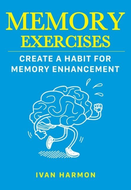 Ivan Harmon - Memory Exercises: Create a Habit for Memory Enhancement, E-bok. Tillgänglighet: Lägg i varukorg
