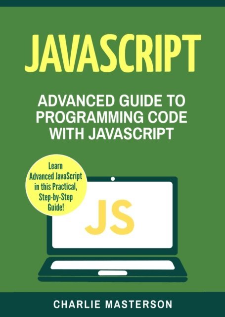 Charlie Masterson - JavaScript: Advanced Guide to Programming Code with Javascript, E-bok. Tillgänglighet: Lägg i varukorg