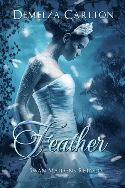 Demelza Carlton - Feather: Swan Maidens Retold, E-bok