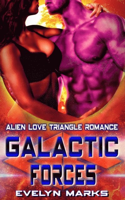 Evelyn Marks - Galactic Forces : Alien Love Triangle Romance, E-bok
