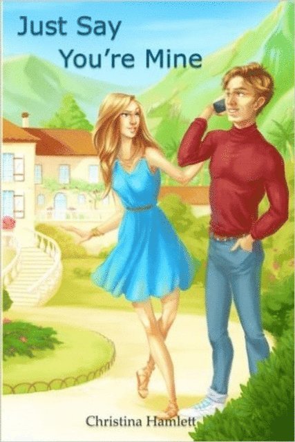 Christina Hamlett - Just Say You're Mine, E-bok