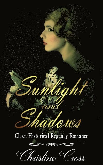 Christine Cross - Sunlight and Shadows - Clean Historical Regency Romance, E-bok