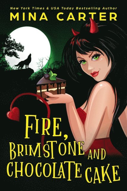 Mina Carter - Fire, Brimstone and Chocolate Cake, E-bok