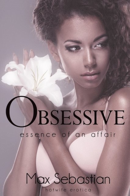 Max Sebastian - Obsessive: Essence of an Affair, E-bok