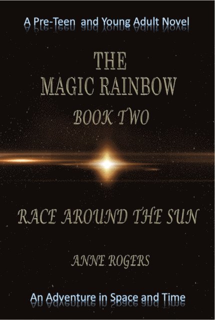Anne Rogers - Magic Rainbow Book Two: Race Around the Sun, E-bok