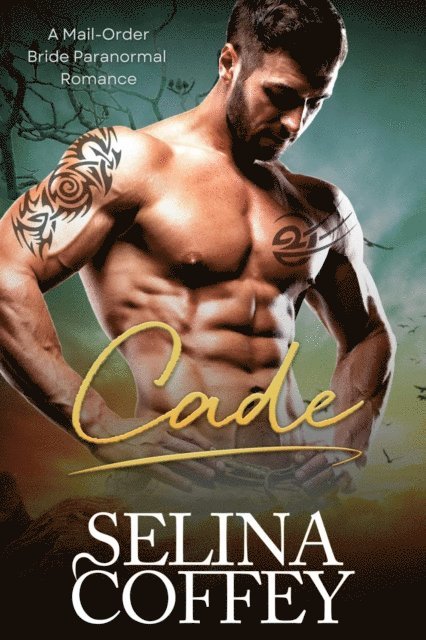 Selina Coffey - Cade: A Mail-Order Bride Paranormal Romance, E-bok