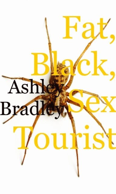 Ashley Bradley - Fat, Black, Sex Tourist., E-bok