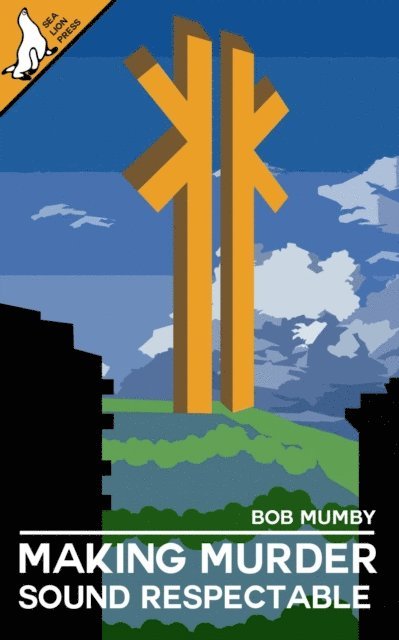 Bob Mumby - Making Murder Sound Respectable, E-bok