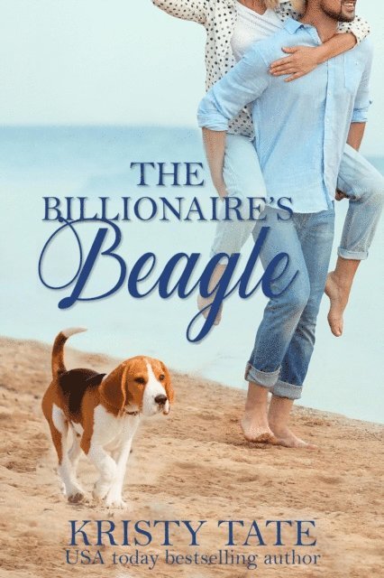 Kristy Tate - Billionaire's Beagle: A Clean and Wholesome Romantic Comedy, E-bok