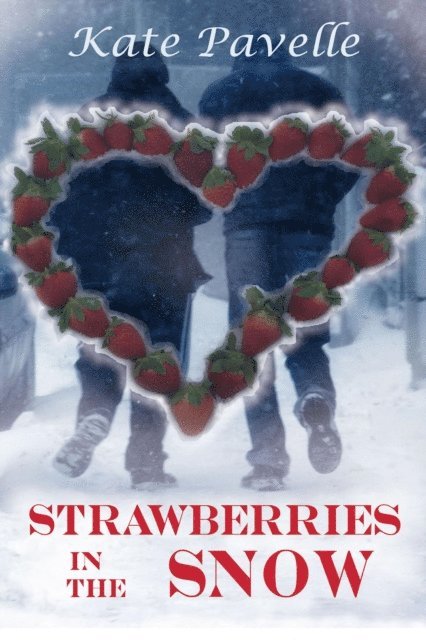 Kate Pavelle - Strawberries in the Snow, E-bok