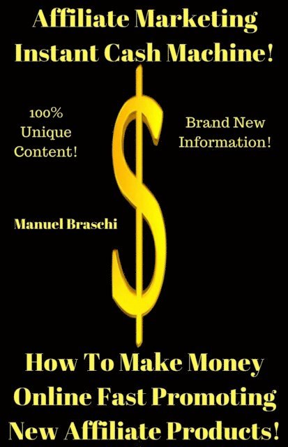 Manuel Braschi - Affiliate Marketing Instant Cash Machine - How To Make Money Online Fast Promoting New Affiliate Products!, E-bok. Tillgänglighet: Lägg i varukorg