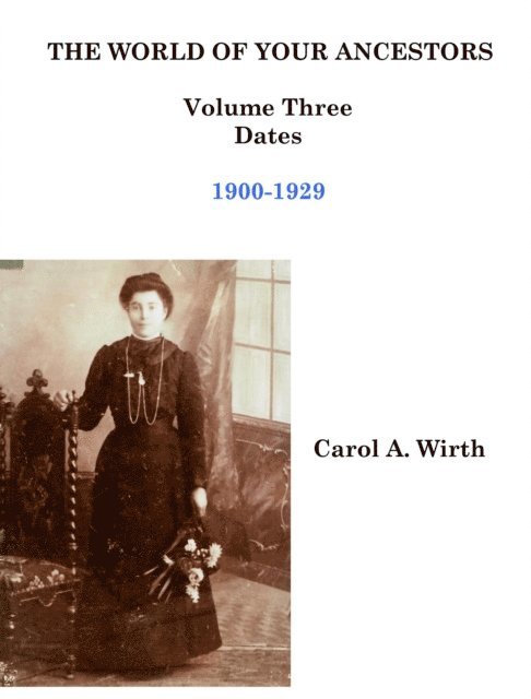 Carol A. Wirth - World of Your Ancestors - Dates - 1900-1929, E-bok