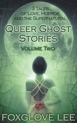 Foxglove Lee - Queer Ghost Stories Volume Two, Häftad. Tillgänglighet: Lägg i varukorg