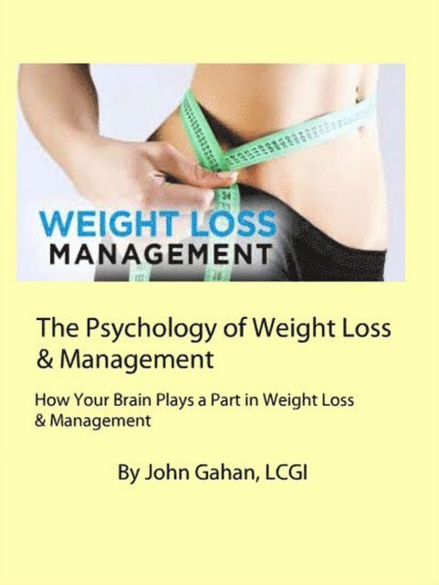 Desmond Gahan - Psychology of Weight Loss & Management How Your Brain Plays a Part in Weight Loss & Management, E-bok