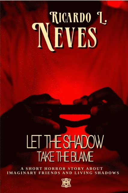 Ricardo L. Neves - Let the Shadow take the Blame, E-bok