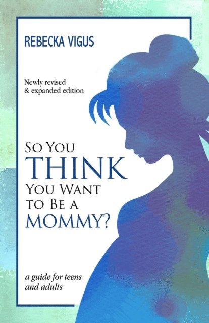 Rebecka Vigus - So You Think You Want to Be a Mommy?, E-bok