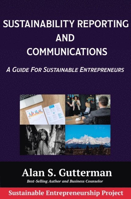 Alan S. Gutterman - Sustainability Reporting and Communications, E-bok