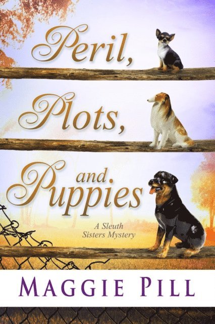 Maggie Pill - Peril, Plots, and Puppies, E-bok