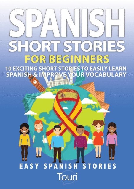 Touri Language Learning - Spanish Short Stories for Beginners:10 Exciting Short Stories to Easily Learn Spanish & Improve Your Vocabulary, E-bok