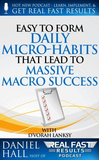 Daniel Hall - Easy to Form Daily Micro-Habits That Lead to Massive Macro Success, E-bok