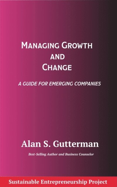 Alan S. Gutterman - Managing Growth and Change, E-bok