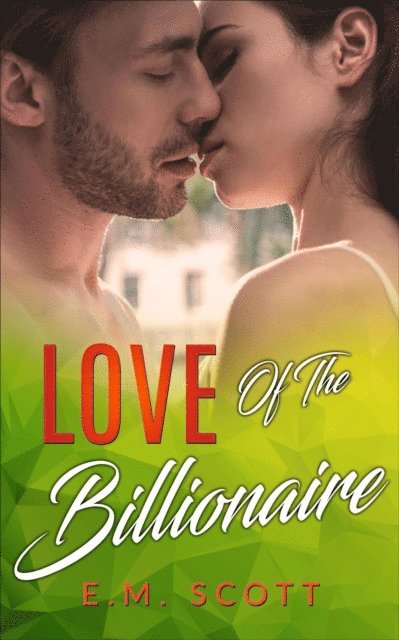 EM Scott - Love Of The Billionaire, E-bok